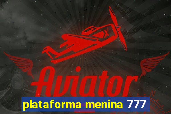 plataforma menina 777